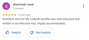 5 star google review: Excellent service! My LinkedIn profile was well executed and written in an effective way. Highly recommended. 