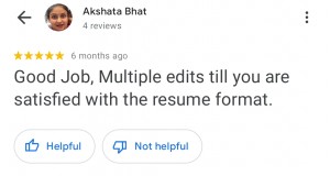Google Review 5 Star: Good Job, Multiple Edits till you are satisfied with the resume format.